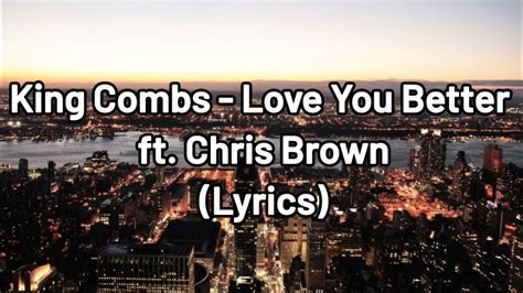 King Combs Love You Better Ft Chris Brown Lyrics Youtube