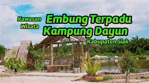 Kawasan Wisata Embung Terpadu Kampung Dayun Siak Riau YouTube