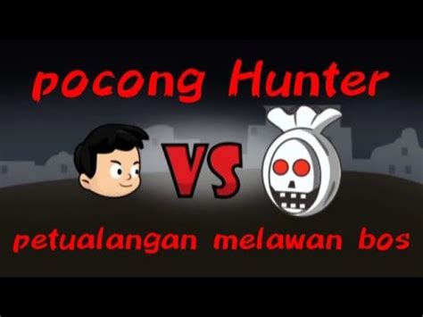 Pocong Hunter Melawan Bos Pocong Youtube