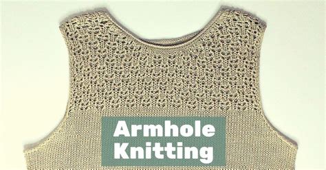 Armhole Knitting How To Shape Knit Always Perfect Result