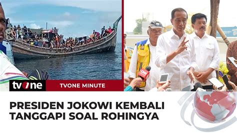 Lagi Presiden Jokowi Tanggapi Soal Rohingya Sementara Kita Tampung