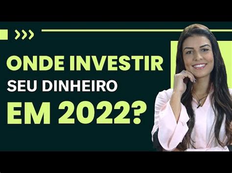 Onde Investir Em 2022 Confira 5 Alternativas Renova Invest