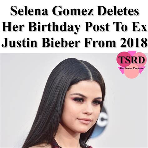 Selena Gómez Borra El último Rastro De Su Relación Con Justin Bieber