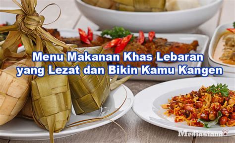 20 Menu Makanan Khas Lebaran Yang Lezat Dan Bikin Kamu Kangen