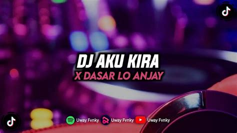 Dj Aku Kira Dasar Lo Anjay Mengkane Viral Tiktok Youtube