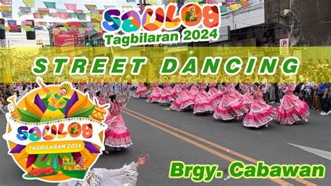 Saulog Tagbilaran 2024 Brgy Cabawan Street Dancing Youtube