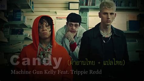 [คำอ่านไทย แปลไทย] Machine Gun Kelly Feat Trippie Redd Candy Youtube