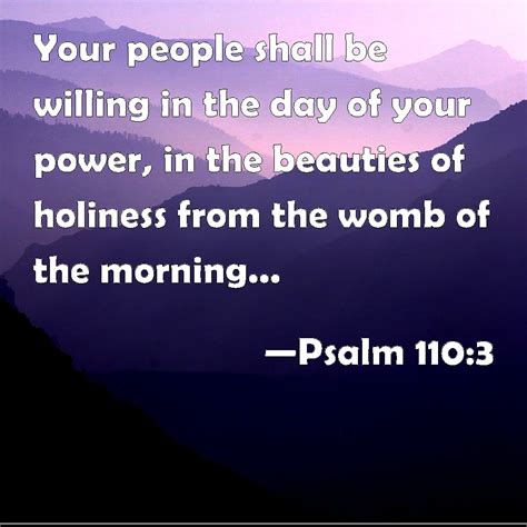 Psalm 110 3 Your People Shall Be Willing In The Day Of Your Power In