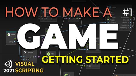 How To Make A Game With Visual Scripting E Getting Started