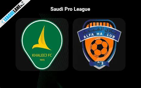 Al Khaleej Vs Al Feiha Prediction Betting Tips And Match Preview