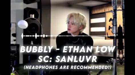 Bubbly Ethan Low Edit Audio Youtube