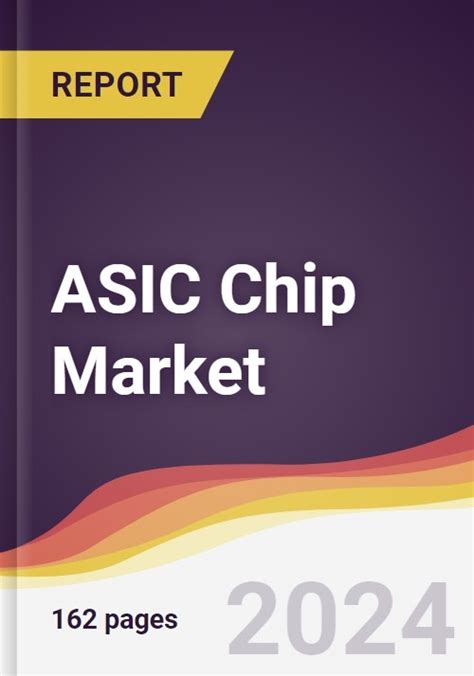 ASIC Chip Market Report Trends Forecast And Competitive Analysis