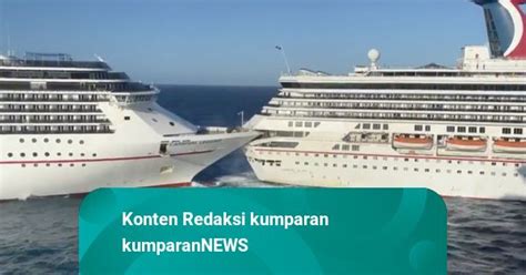 Dua Kapal Pesiar Mewah Tabrakan Di Laut Meksiko Kumparan