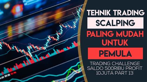 TEHNIK TRADING SCALPING PALING MUDAH UNTUK PEMULA CHALLENGE SALDO