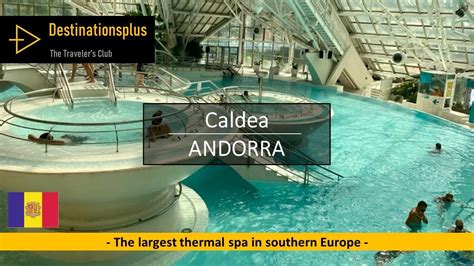 Caldea The Largest Thermal Spa In Southern Europe Andorra YouTube