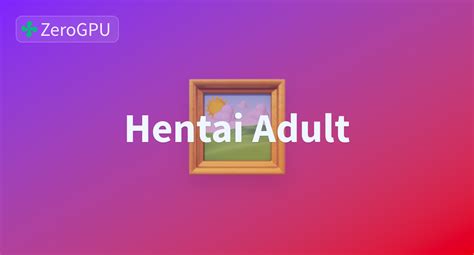 Hentai Adult A Hugging Face Space By Heartsync