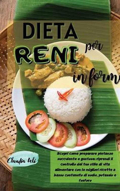 DIETA PER RENI IN FORMA (RENAL DIET COOKBOOK italian version): Scopri ...