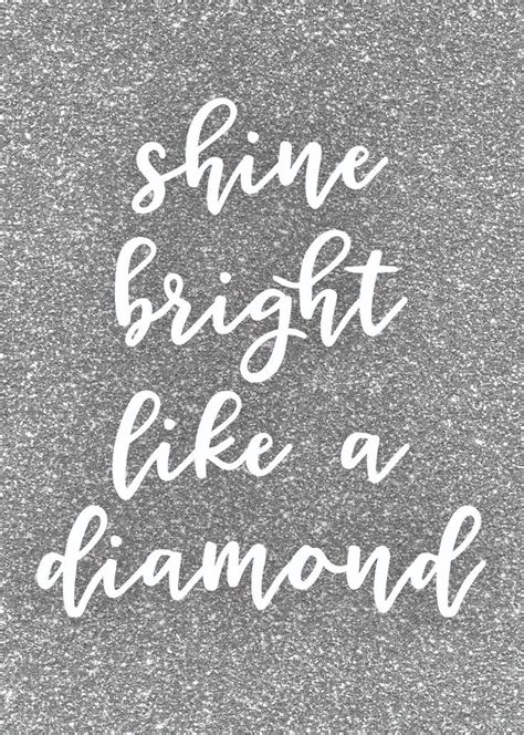 Shine Bright Like A Diamond Sparkle Quotes Bright Quotes Shine Quotes