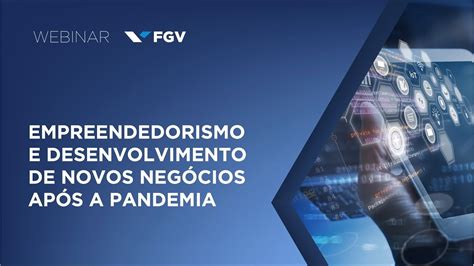 Webinar Empreendedorismo E Desenvolvimento De Novos Neg Cios Ap S A