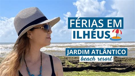 Vlog Jardim Atl Ntico Beach Resort F Rias Em Ilh Us Youtube