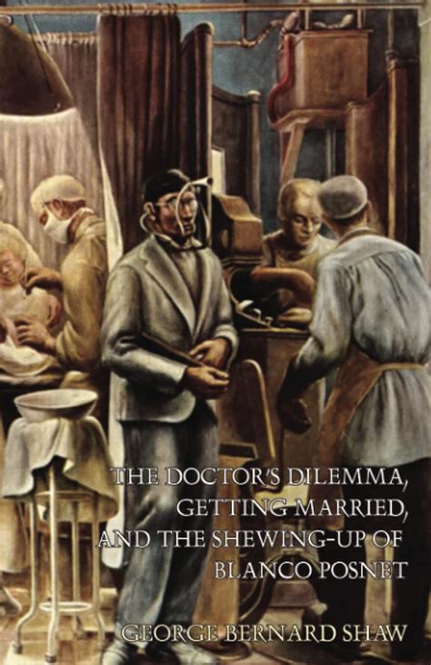 The Doctor S Dilemma Getting Married And The Shewing Up Of Blanco