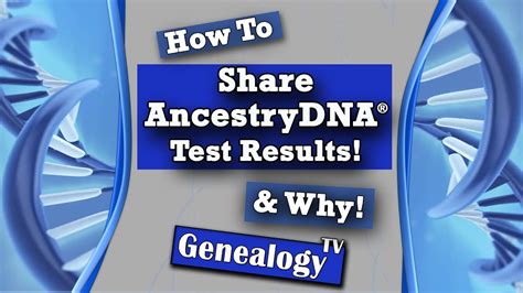 How To Share Ancestrydna Test Results Why Share Dna Test Results