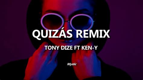 Quiz S Tony Dize Ft Ken Y Letra Youtube