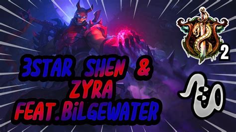 ⭐⭐⭐ Shen And Zyra Feat Bilgewater Teamfight Tactics [tft Set 11] Youtube