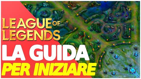 Iniziare A Giocare A League Of Legends Tutorial Per Principianti