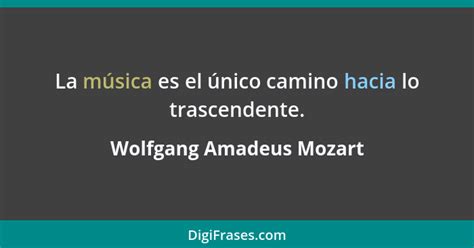 Wolfgang Amadeus Mozart La M Sica Es El Nico Camino Hacia