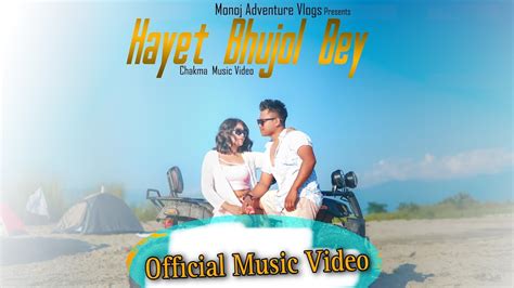 Hayet Bhujol Bey New Chakma Official Music Video Monoj And Bandana