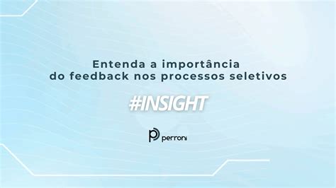 Entenda a importância de feedback nos processos seletivos Perroni