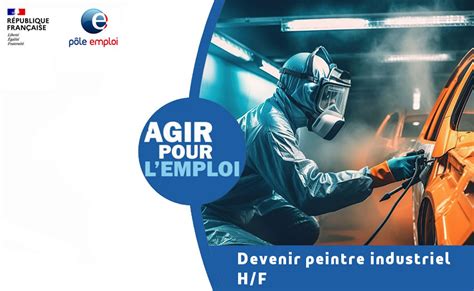 Agir Pour L Emploi Devenir Peintre Industriel H F France Travail