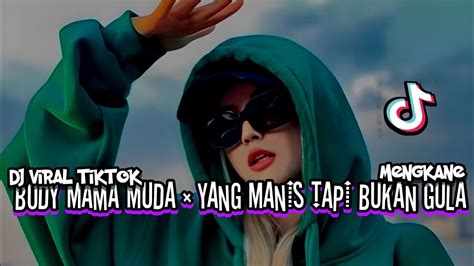 DJ BODY MAMA MUDA YANG MANIS TAPI BUKAN GULA MENGKANE VIRAL TIKTOK