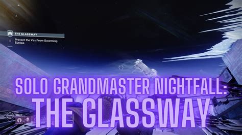 Destiny 2 Solo Grandmaster Nightfall The Glassway Season Of Defiance Youtube