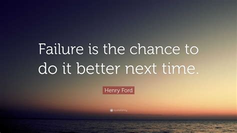 Henry Ford Quote Failure Is The Chance To Do It Better Next Time