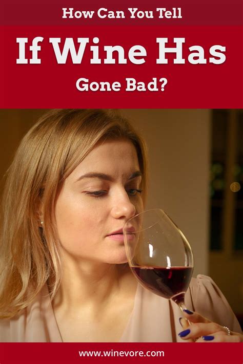 How Can You Tell If Wine Has Gone Bad Winevore