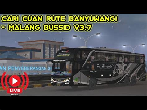 Live Cari Cuan Narik Dari Banyuwangi Menuju Ke Malang Bussid