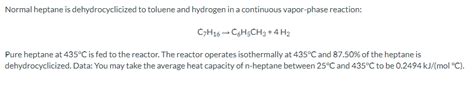 Solved Normal Heptane Is Dehydrocyclicized To Toluene And