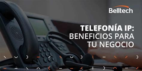 Qu Es La Telefon A Ip Y C Mo Puede Impactar Tu Negocio