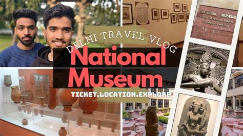 National Museum Delhi राष्ट्रीय संग्रहालय नई दिल्ली Ticket Price