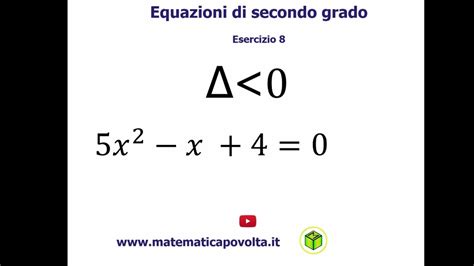 Equazioni Di Secondo Grado Delta Minore Di 0 Esercizio 8 Youtube