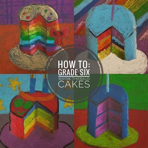 Wayne Thiebaud Cakes With Oil Pastel Grade Six Middle School Art