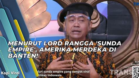 Menurut Lord Rangga Sunda Empire Amerika Merdeka Di Banten Kopi