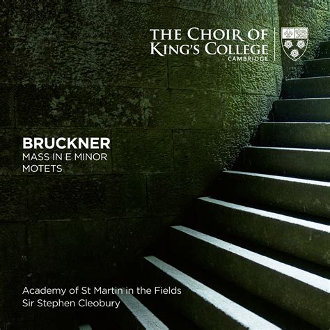 Bruckner: Mass in E Minor & Motets - King's College Recordings