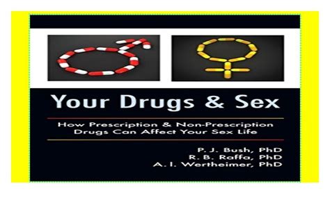 Your Drugs And Sex How Prescription And Non Prescription Drugs Can Af