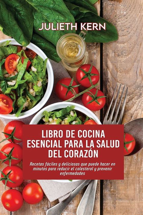 Libro De Cocina Esencial Para La Salud Del Coraz N Recetas F Ciles Y