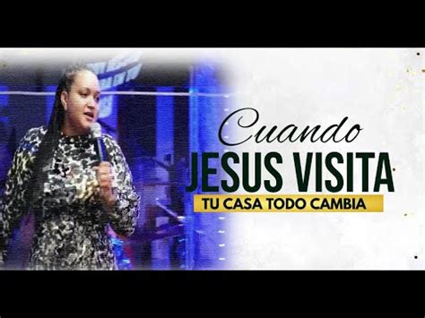 Cuando Jesus Visita Tu Casa Todo Cambia Pastora Elizabeth Dls Youtube