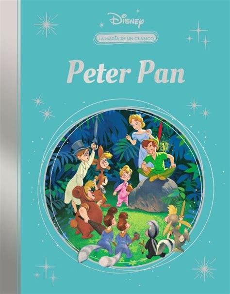 La Magia De Un Cl Sico Disney Peter Pan Mis Cl Sicos Disney Disney