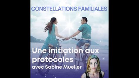 Constellations Familiales Initiation Aux Protocoles Youtube